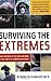 Surviving the Extremes: What Happens to the Body and Mind at the Limits of Human Endurance - Book by Ken Kamler