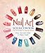 Nail Art Sourcebook: Over 500 Designs for Fingertip Fashions (Y)