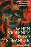 When Violence Is No Stranger: Pastoral Counseling with Survivors of Acquaintance Rape by