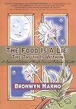 The Food Is a Lie: The Truth Is Within, A Spiritual Solution to Weight Loss and Balanced Health