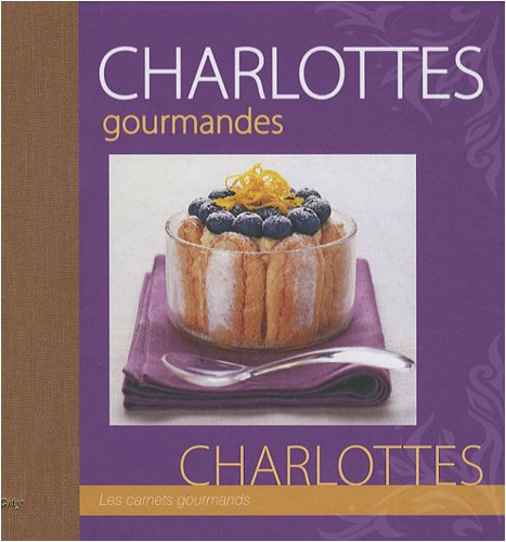 Charlottes gourmandes (French Edition) by PHILIPPE CHAVANNE