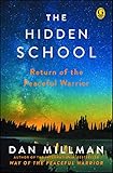The Hidden School: Return of the Peaceful Warrior by Dan Millman