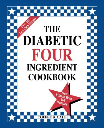 The Diabetic Four Ingredient Cookbook by Linda Coffee, Emily Cale