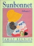 Sunbonnet Family Reunion 126 Winning Designs Album I