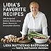 Lidia's Favorite Recipes: 100 Foolproof Italian Dishes, from Basic Sauces to Irresistible Entrees: A by 