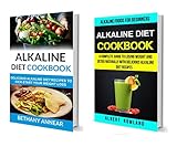 Alkaline Diet Cookbook: 2 in 1: A Complete Guide To Losing Weight And Detox Naturally With Delicious Alkaline Diet Recipes: Delicious Alkaline Diet Recipes To Kick-Start Your Weight Loss by Albert Rowland, Bethany Annear