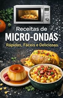 Livro Receitas de Micro-ondas: Rápidas, Fáceis e Deliciosas - 50 Receitas