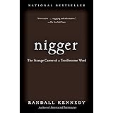 Nigger: The Strange Career of a Troublesome Word