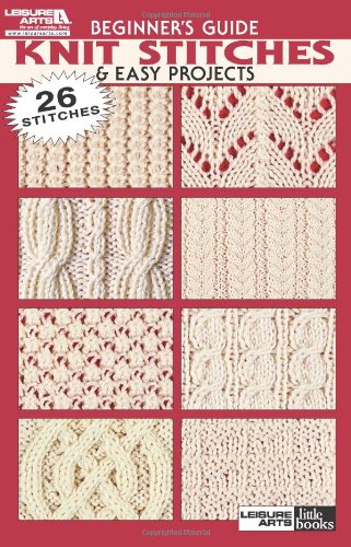 Beginner Guide to Knit Stitches & Easy Projects (Leisure Arts #75003) by Leisure Arts