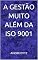 Livro A GESTÃO MUITO ALÉM DA ISO 9001