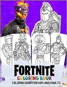 Amazon Com Fortnite Coloring Book Coloring Pages For Kids And Adults Fortnite Coloring Book For Kids And Adults Characters Weapons Other 9798608748653 Game World Of Coloring Books