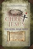 Christ Jesus Our Royal High Priest (The Order of Melchizedek Chronicles Book 1)