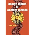 Design Motifs of Ancient Mexico (Dover Pictorial Archive)