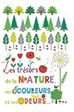 Les trésors de la nature, ses couleurs et ses odeurs by