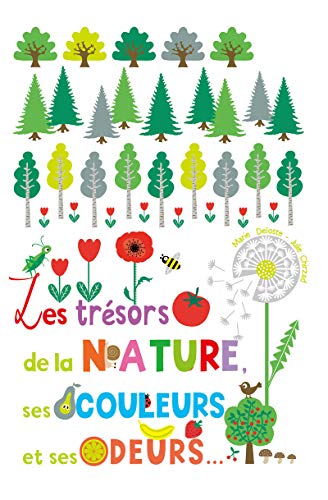 Les trésors de la nature, ses couleurs et ses odeurs by 