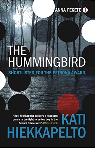 The Hummingbird (Anna Fekete), by Kati Hiekkapelto The Hummingbird (Anna Fekete), by Kati Hiekkapelto