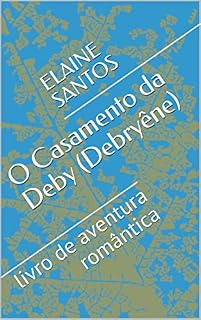 Livro O Casamento da Deby (Debryêne): livro de aventura romântica