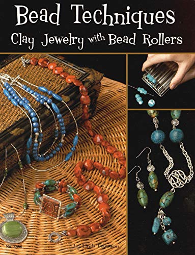 Bead Techniques with a Bead Roller: Clay Jewelry With Bead Rollers by Linda Peterson