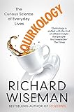 Quirkology: The Curious Science of Everyday Lives