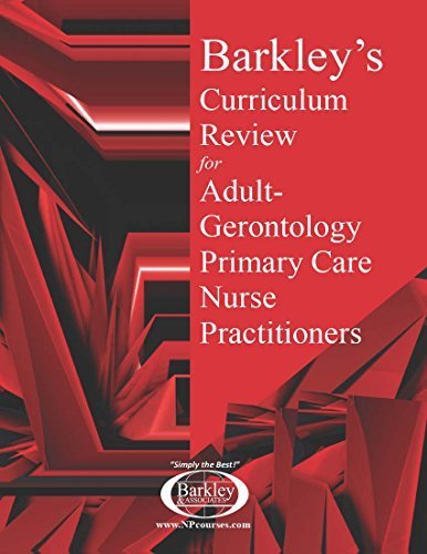 Barkley's Curriculum Review for Adult - Gerontology Primary Care Nurse Practitioners