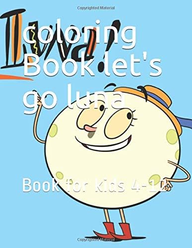 coloring Book let's go luna: Book for kids 4-12 (Fm coloring) Paperback – December 25, 2019