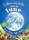 Cultiver son jardin avec la lune 2020 (French Edition) by