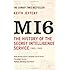 MI6: The History of the Secret Intelligence Service 1909-1949