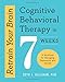 Retrain Your Brain: Cognitive Behavioral Therapy in 7 Weeks: A Workbook for Managing Depression and Anxiety by Seth J. Gillihan PhD