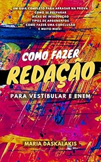 Redação para vestibular e Enem: como fazer: Um guia completo para arrasar na prova: Como estudar; Dicas de introdução; Tipos de argumentos; Como fazer uma conclusão E muito mais