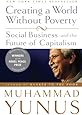 Creating a World Without Poverty: Social Business and the Future of Capitalism