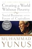 Creating a World Without Poverty: Social Business and the Future of Capitalism