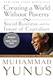 Creating a World Without Poverty: Social Business and the Future of Capitalism
