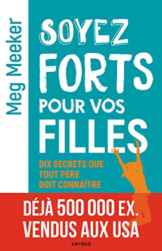 Soyez forts pour vos filles: Dix secrets que tout père doit connaître by (Paperback)