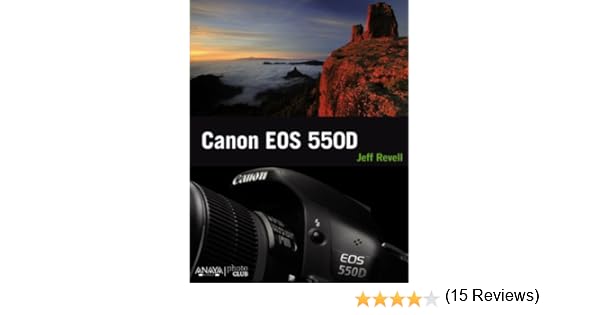 Canon EOS 550D (Photoclub): Amazon.es: Revell, Jeff: Libros