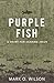 Purple Fish: A Heart for Sharing Jesus by Mark O. Wilson