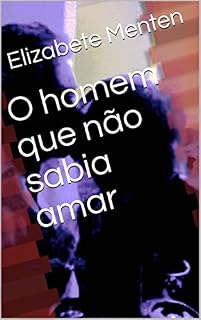 Livro O homem que não sabia amar