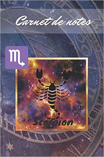 Scorpion Carnet De Notes Journal De Bord Astrologie Signe Astrologique Scorpion Bloc Note Quotidien Signe Du Zodiaque Carnet De Note A Remplir 100 Pages Lignees French Edition Edition Astro Amazon Com Books
