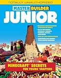 Master Builder Junior: Minecraft ®TM Secrets for Young Crafters by Triumph Books