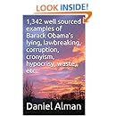 1,342 well sourced examples of Barack Obama's lying, lawbreaking, corruption, cronyism, hypocrisy, waste, etc.