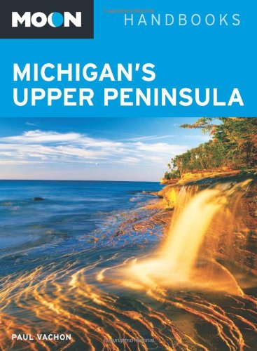Download Moon Michigan's Upper Peninsula (Moon Handbooks) Download Moon Michigan's Upper Peninsula (Moon Handbooks)