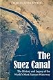 The Suez Canal: The History and Legacy of the World’s Most Famous Waterway