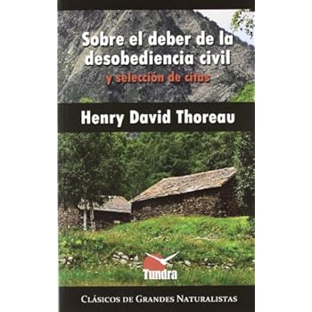 Sobre El Deber De La Desobediencia Civil Y Selección De Citas (Clásicos de grandes naturalistas)