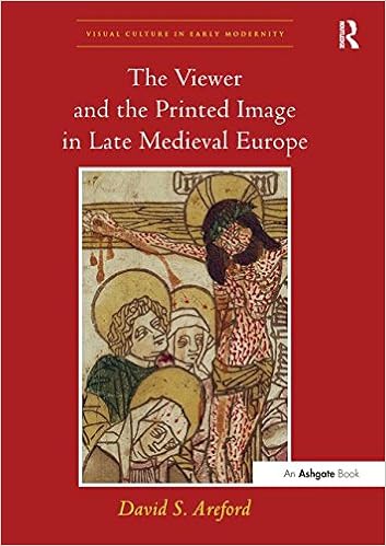 Amazon Com The Viewer And The Printed Image In Late Medieval Europe Visual Culture In Early Modernity 9781138252332 Areford David S Books