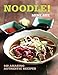 Noodle! (100 Great Recipes) by MiMi Aye