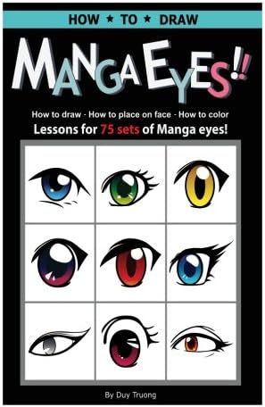 How to draw Manga eyes!! How to Draw- How to Place on Face-How to Color Lessons for 75 Sets of Manga Eyes!.: A Step by Step Instruction Guide Paperback โ 30 Apr 2014
