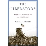 The Liberators: America's Witnesses to the Holocaust