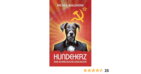 Hundeherz Eine Schreckliche Geschichte Michail Bulgakow Bulgakow Michail 9783946571483 Amazon Com Books