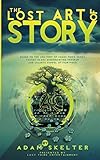 The Lost Art Of Story: The Anatomy of Chaos Transcripts (The Art Of Story) by 