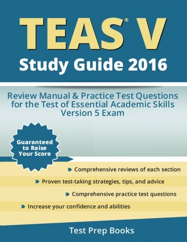 Download TEAS V Study Guide 2016: Review Manual & Practice Test Questions for the TEAS Version 5 Exam