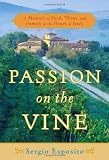 Passion on the Vine: A Memoir of Food, Wine, and Family in the Heart of Italy by